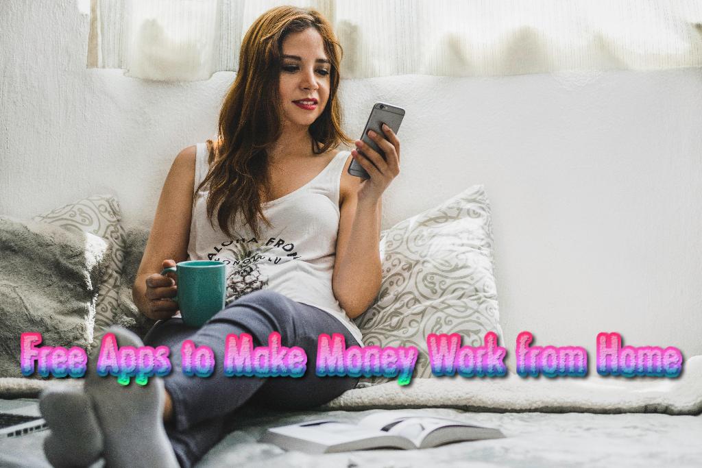 Free Apps to Make Money Work from Home